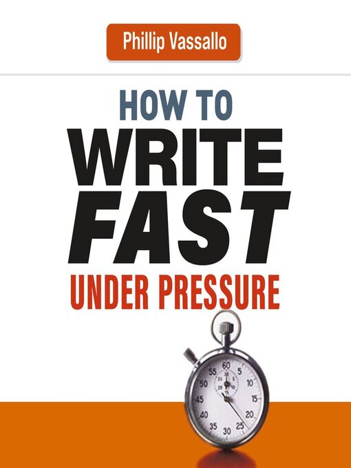 Title details for How to Write Fast Under Pressure by Philip Vassallo - Available